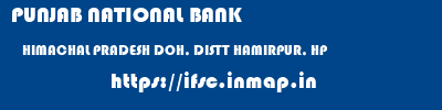 PUNJAB NATIONAL BANK  HIMACHAL PRADESH DOH, DISTT HAMIRPUR, HP    ifsc code
